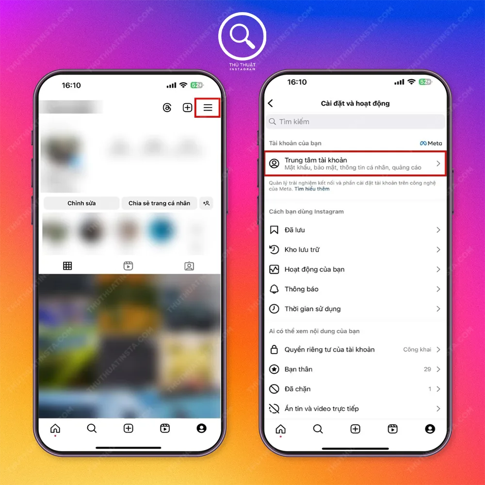 Bước 1: Truy cập vào trang cá nhân Instagram của bạn và chọn vào Menu có biểu tượng 3 dấu gạch ngang ở góc trên bên phải → Sau đó chọn mục Trung tâm tài khoản.