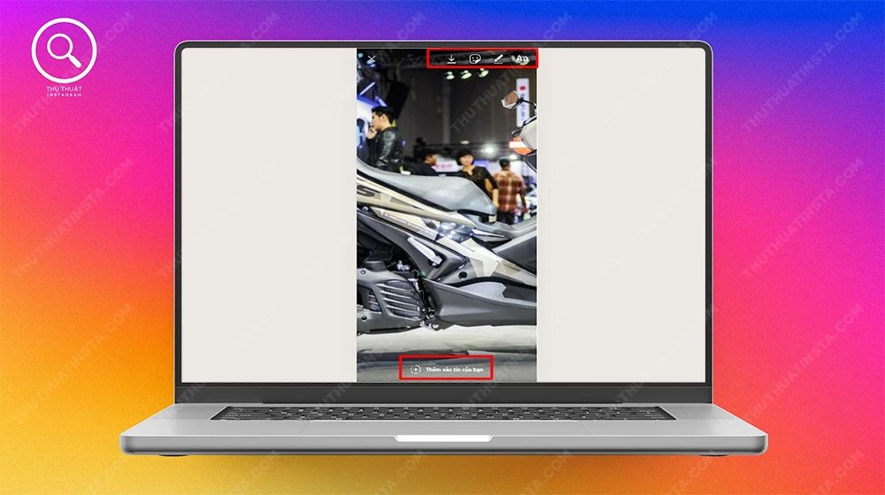 Bước 5: Chọn ảnh/video muốn đăng > Thêm các tuỳ chọn nếu muốn (vẽ thêm, thêm nhãn, tải xuống hoặc chèn text) > Thêm vào tin của bạn.