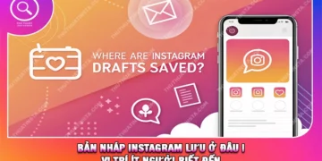 Bản Nháp Instagram Lưu Ở Đâu | Vị Trí Ít Người Biết Đến