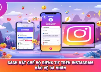 Cách Bật Chế Độ Riêng Tư Trên Instagram Bảo Vệ Cá Nhân