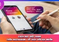 Cách Đặt Biệt Danh Trên Instagram | Dễ Thay Đổi Khi Muốn