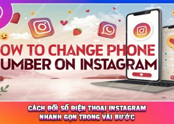 Cách Đổi Số Điện Thoại Instagram Nhanh Gọn Trong Vài Bước