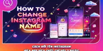 Cách Đổi Tên Instagram Vừa Đẹp Vừa Chất Chỉ Với 2 Bước