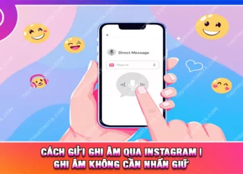 Cách Gửi Ghi Âm Qua Instagram | Ghi Âm Không Cần Nhấn Giữ