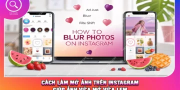 Cách Làm Mờ Ảnh Trên Instagram Giúp Ảnh Vừa Mờ Vừa Lem 🔥