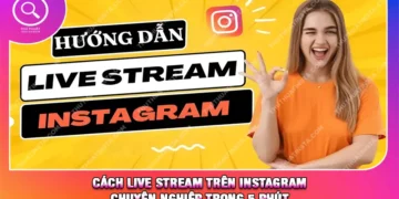 Cách Live Stream Trên Instagram Chuyên Nghiệp Trong 5 Phút