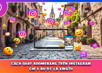 Cách Quay Boomerang Trên Instagram Chỉ 5 Bước Là Xingtu