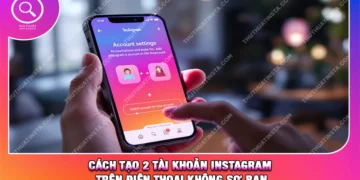 Cách Tạo 2 Tài Khoản Instagram Trên Điện Thoại Không Sợ Ban