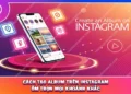 Cách Tạo Album Trên Instagram Ôm Trọn Mọi Khoảnh Khắc