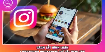 Cách Tắt Bình Luận Livestream Instagram Chỉ Vài Thao Tác