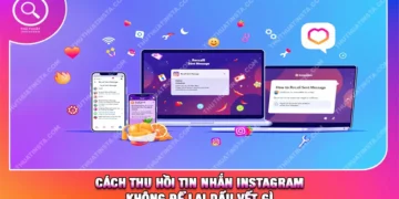 Cách Thu Hồi Tin Nhắn Instagram Không Để Lại Dấu Vết Gì