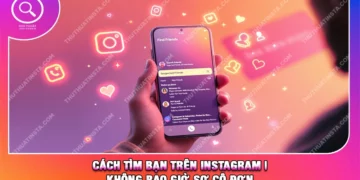 Cách Tìm Bạn Trên Instagram | Không Bao Giờ Sợ Cô Đơn