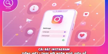 Cài Đặt Instagram Tiếng Việt | Thay Đổi Ngôn Ngữ Siêu Dễ