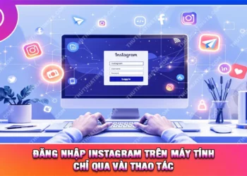 Đăng Nhập Instagram Trên Máy Tính Chỉ Qua Vài Thao Tác