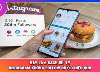 Đây Là 6 Cách Xử Lý Instagram Không Follow Được Hiệu Quả