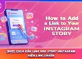[HOT] Cách Gắn Link Vào Story Instagram Hiện Link Chuẩn