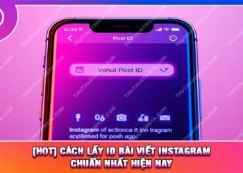 [HOT] Cách Lấy ID Bài Viết Instagram Chuẩn Nhất Hiện Nay
