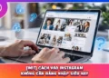 [HOT] Cách Vào Instagram Không Cần Đăng Nhập Siêu Hay