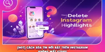 [HOT] Cách Xóa Tin Nổi Bật Trên Instagram Không Mất Story