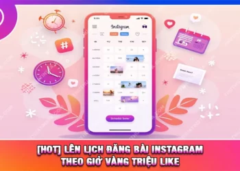 [HOT] Lên Lịch Đăng Bài Instagram Theo Giờ Vàng Triệu Like