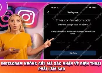 Instagram Không Gửi Mã Xác Nhận Về Điện Thoại Phải Làm Sao