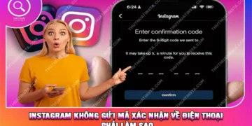 Instagram Không Gửi Mã Xác Nhận Về Điện Thoại Phải Làm Sao