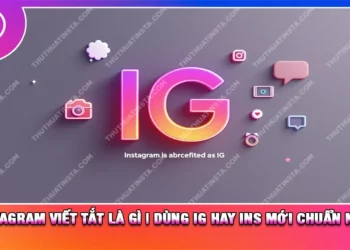 Instagram Viết Tắt Là Gì | Dùng IG hay INS Mới Chuẩn Nhất