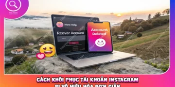 Khôi Phục Tài Khoản Instagram Đã Xóa Hiệu Quả Siêu Tốc