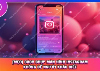[Mẹo] Cách Chụp Màn Hình Instagram Không Để Người Khác Biết