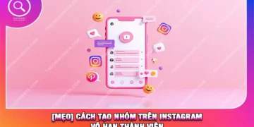 [Mẹo] Cách Tạo Nhóm Trên Instagram Vô Hạn Thành Viên