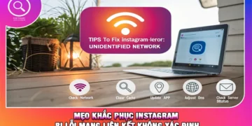 Mẹo Khắc Phục Instagram Bị Lỗi Mạng Liên Kết Không Xác Định