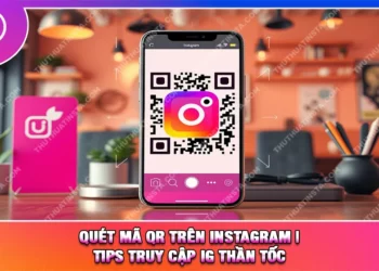 Quét Mã QR Trên Instagram | Tips Truy Cập IG Thần Tốc