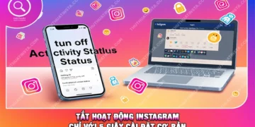 Tắt Hoạt Động Instagram Chỉ Với 5 Giây Cài Đặt Cơ Bản