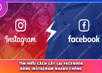 Tìm Hiểu Cách Lấy Lại Facebook Bằng Instagram Nhanh Chóng