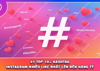 #1 Top 10+ Hashtag Instagram Nhiều Like Nhất Lên Đến Hàng Tỷ