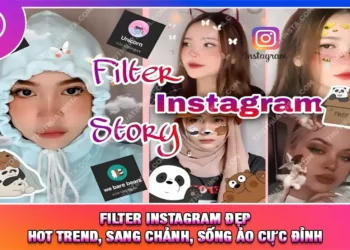 Top 17+ Filter Instagram Đẹp Được Giới Trẻ Yêu Thích Nhất