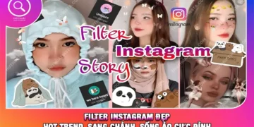 Top 17+ Filter Instagram Đẹp Được Giới Trẻ Yêu Thích Nhất