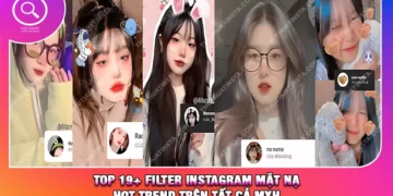 Top 19+ Filter Instagram Mặt Nạ Hot Trend Trên Tất Cả MXH