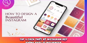 Top 5 Cách Thiết Kế Instagram Đẹp Không Khác Gì Influencer